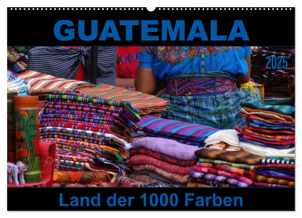 Guatemala - Land der 1000 Farben (CALVENDO Wandkalender 2025)