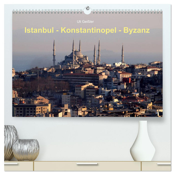 Istanbul - Konstantinopel - Byzanz (CALVENDO Premium Wandkalender 2025)