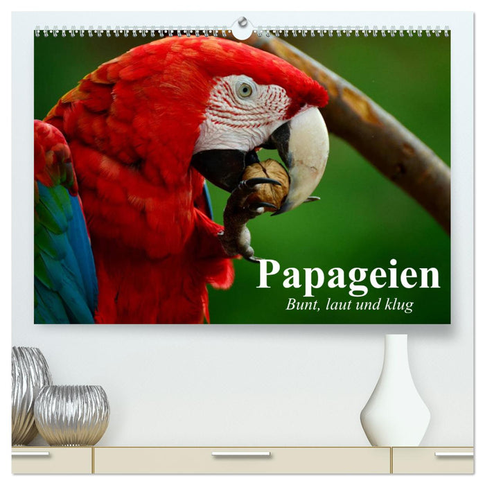 Papageien. Bunt, laut und klug (CALVENDO Premium Wandkalender 2025)