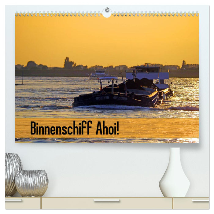 Binnenschiff Ahoi! (CALVENDO Premium Wandkalender 2025)