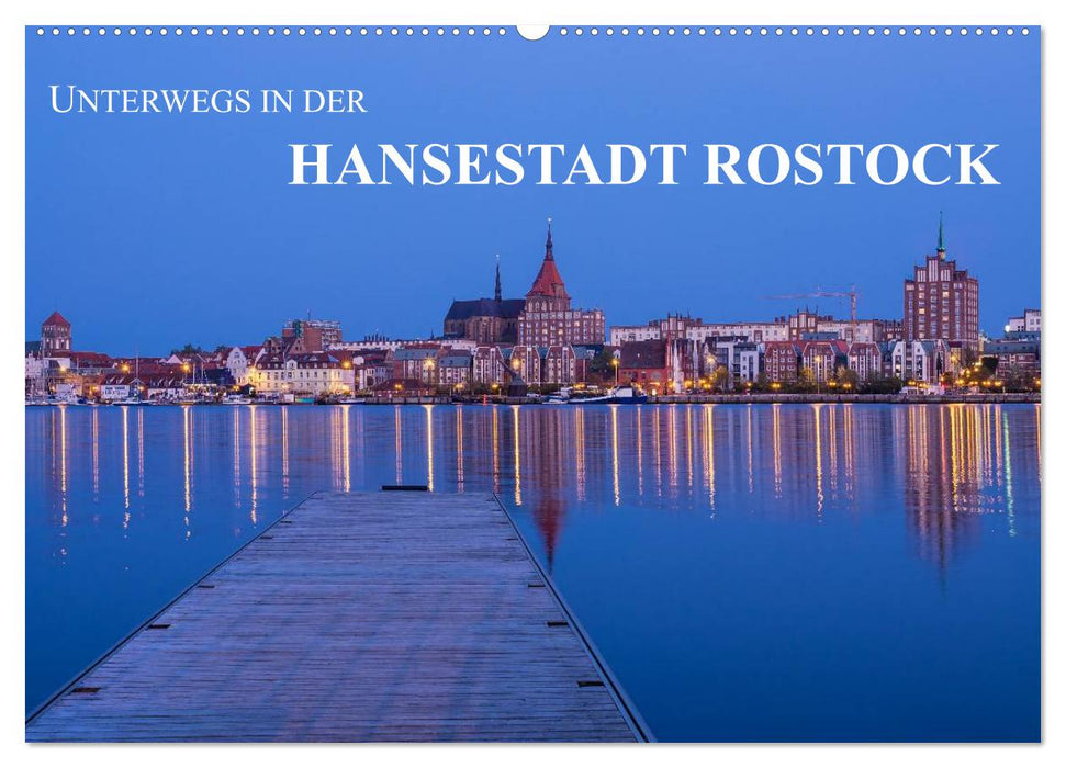 Unterwegs in der Hansestadt Rostock (CALVENDO Wandkalender 2025)