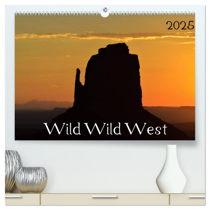 Wild Wild West (CALVENDO Premium Wandkalender 2025)