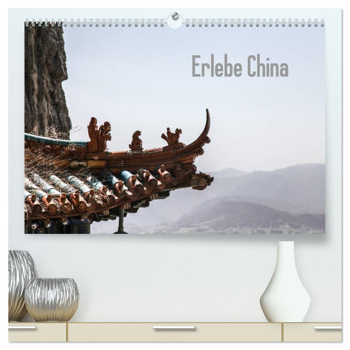 Erlebe China (CALVENDO Premium Wandkalender 2025)