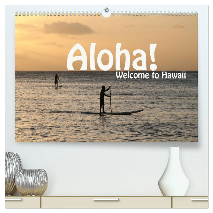 Aloha! Welcome to Hawaii (CALVENDO Premium Wandkalender 2025)