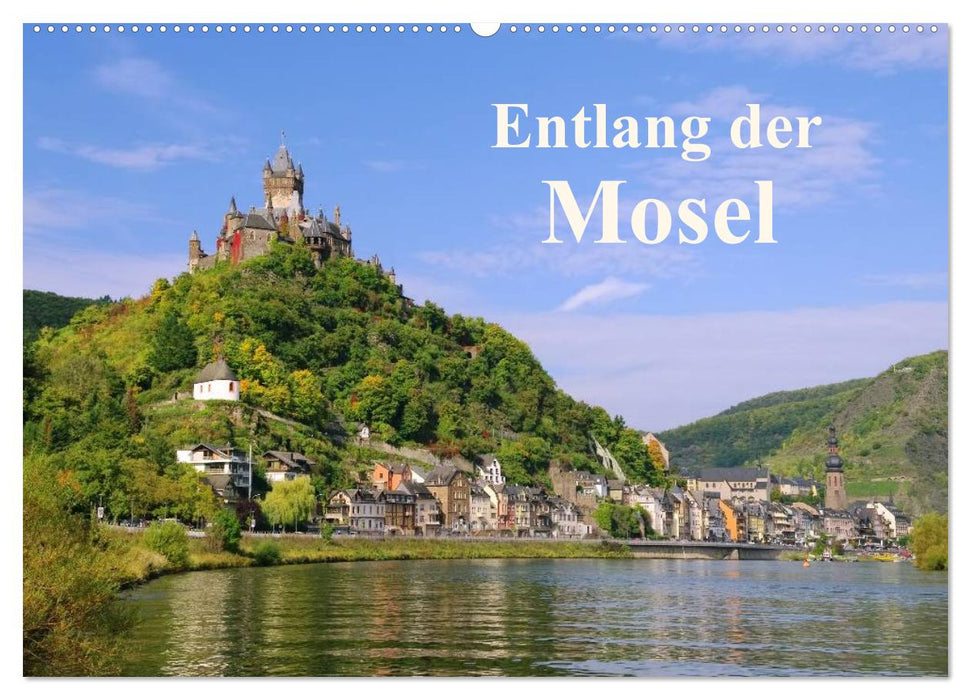 Entlang der Mosel (CALVENDO Wandkalender 2025)