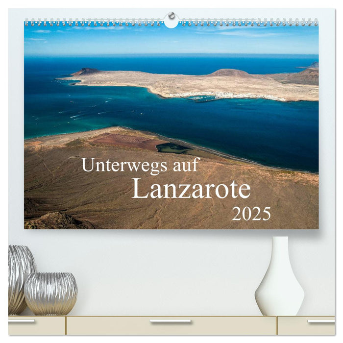 Unterwegs auf Lanzarote (CALVENDO Premium Wandkalender 2025)