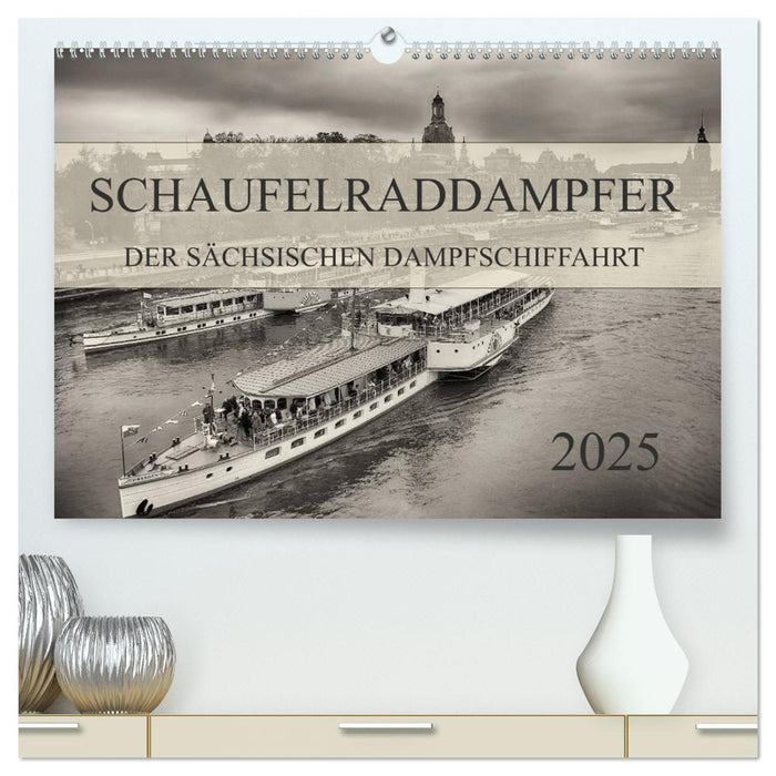 Schaufelraddampfer der Sächsischen Dampfschiffahrt (CALVENDO Premium Wandkalender 2025)