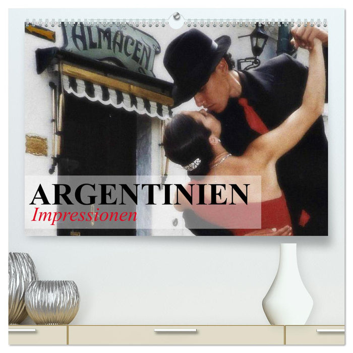 Argentinien - Impressionen (CALVENDO Premium Wandkalender 2025)