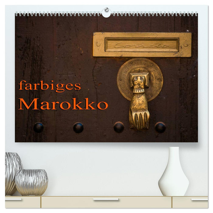 farbiges Marokko (CALVENDO Premium Wandkalender 2025)