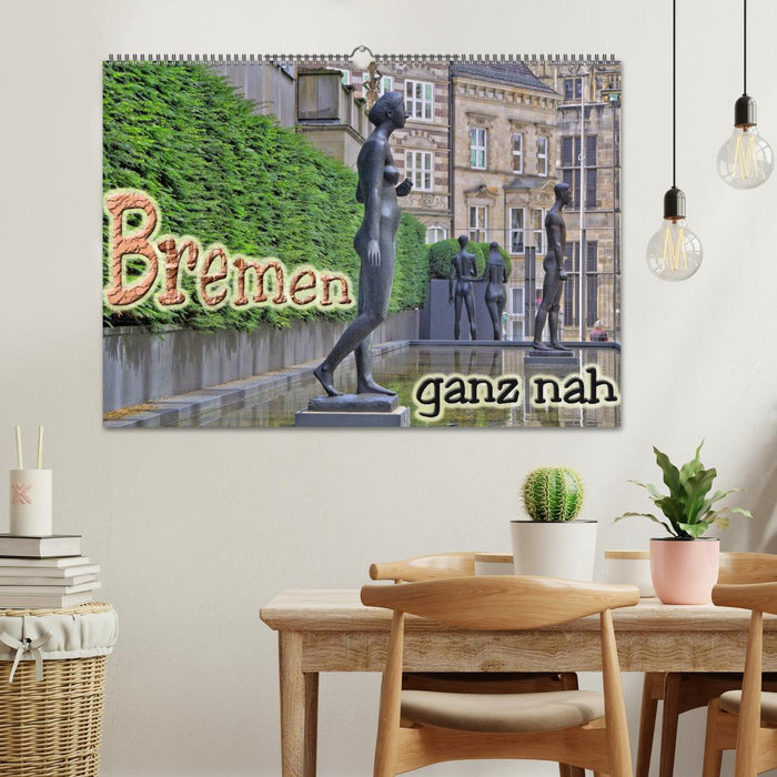 Bremen ganz nah (CALVENDO Wandkalender 2025)