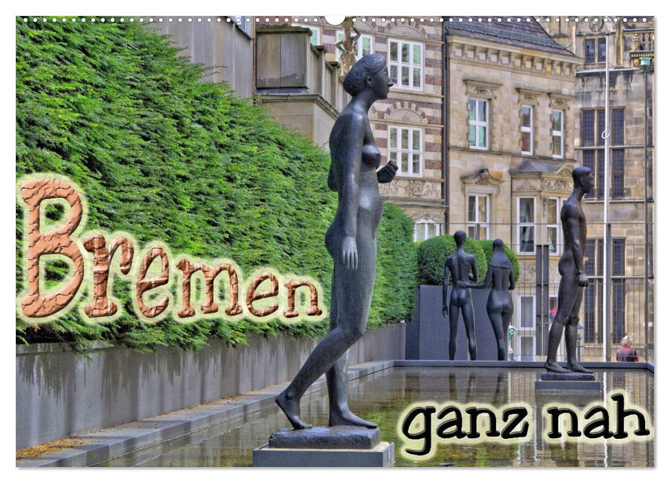 Bremen ganz nah (CALVENDO Wandkalender 2025)