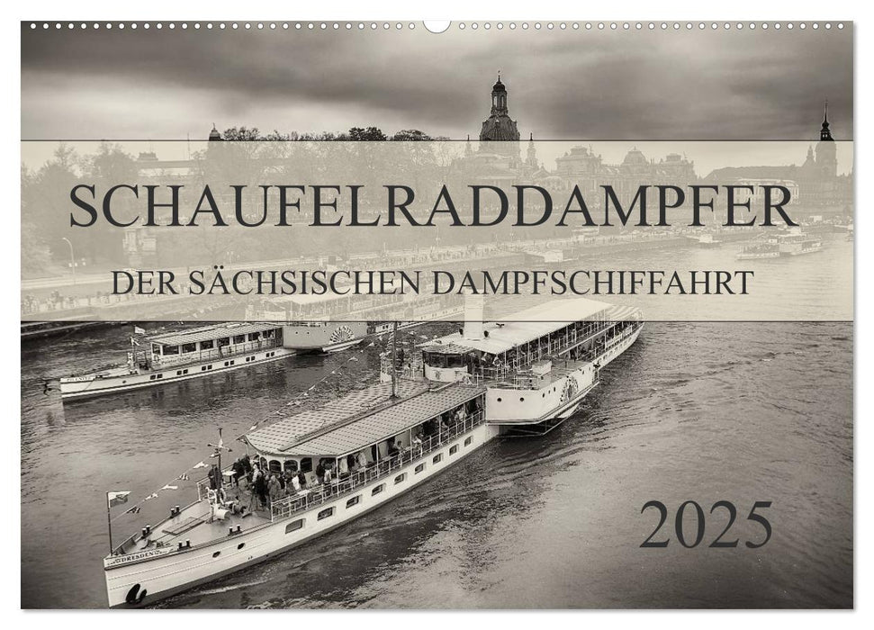 Schaufelraddampfer der Sächsischen Dampfschiffahrt (CALVENDO Wandkalender 2025)