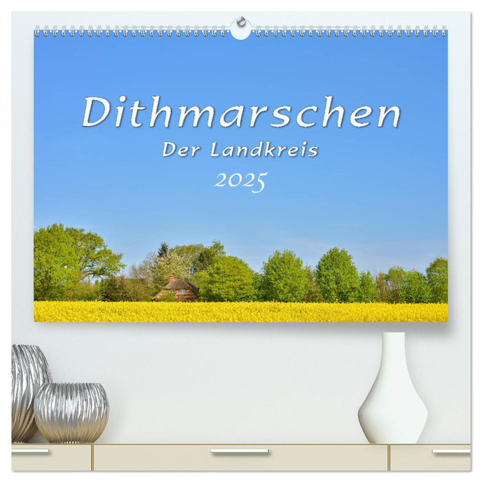 Dithmarschen - Der Landkreis (CALVENDO Premium Wandkalender 2025)