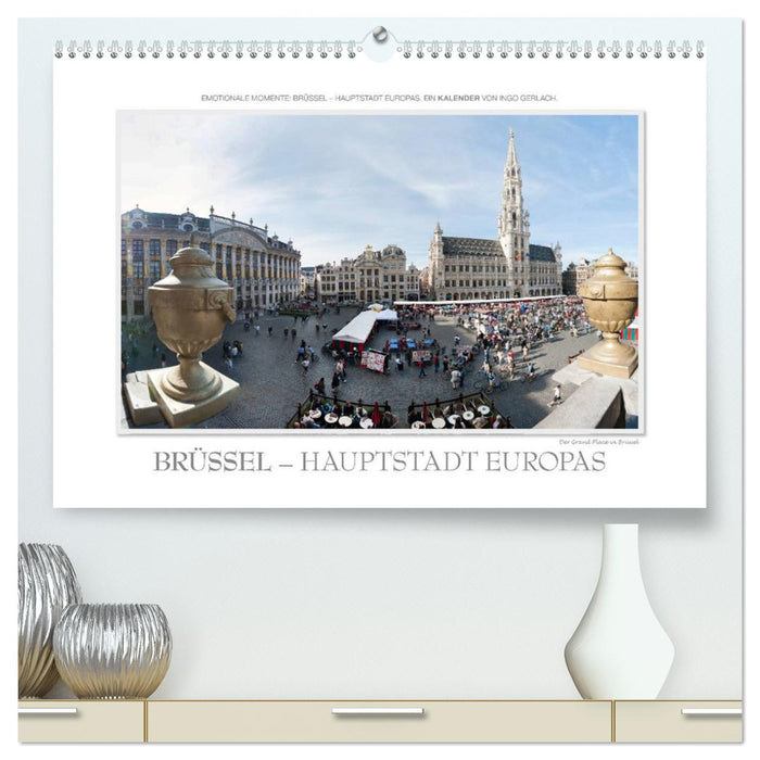 Emotionale Momente: Brüssel - Hauptstadt Europas (CALVENDO Premium Wandkalender 2025)