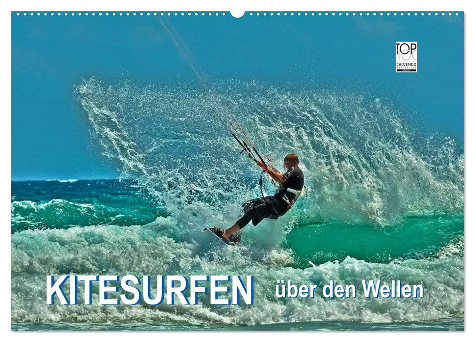 Kitesurfen - über den Wellen (CALVENDO Wandkalender 2025)