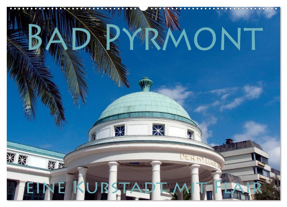 Bad Pyrmont - eine Kurstadt mit Flair (CALVENDO Wandkalender 2025)