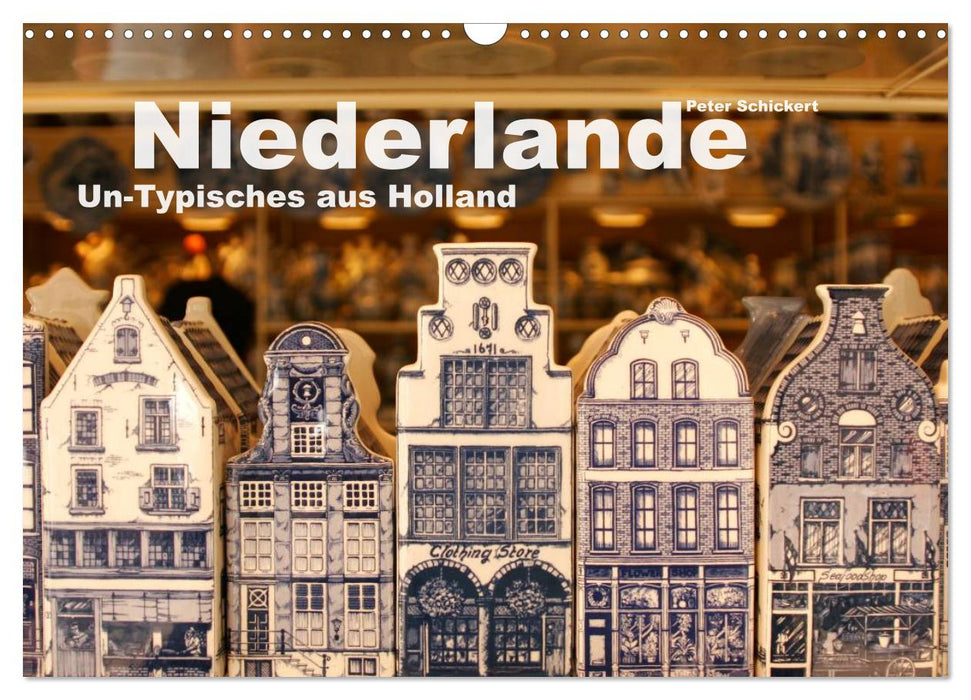 Niederlande – Un-Typisches aus Holland (CALVENDO Wandkalender 2025)