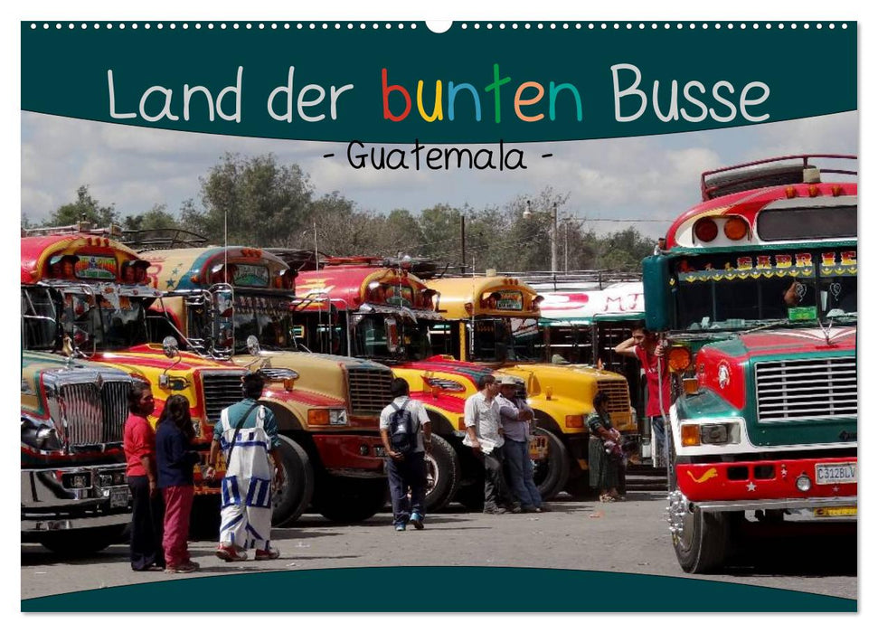 Land der bunten Busse - Guatemala (CALVENDO Wandkalender 2025)