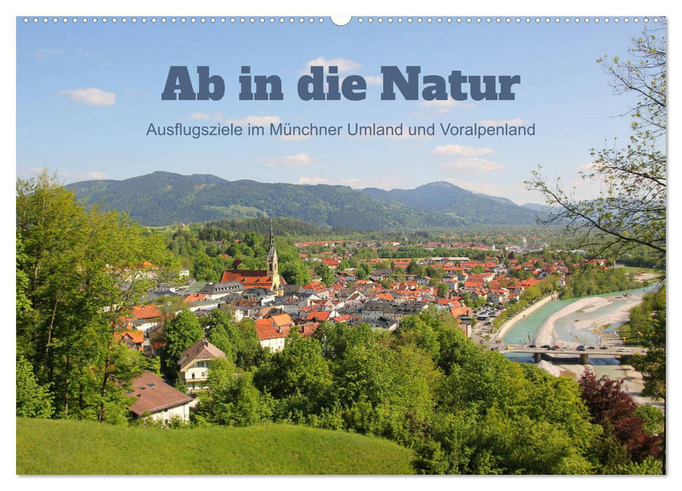 Ab in die Natur - Ausflugsziele im Münchner Umland und Voralpenland (CALVENDO Wandkalender 2025)