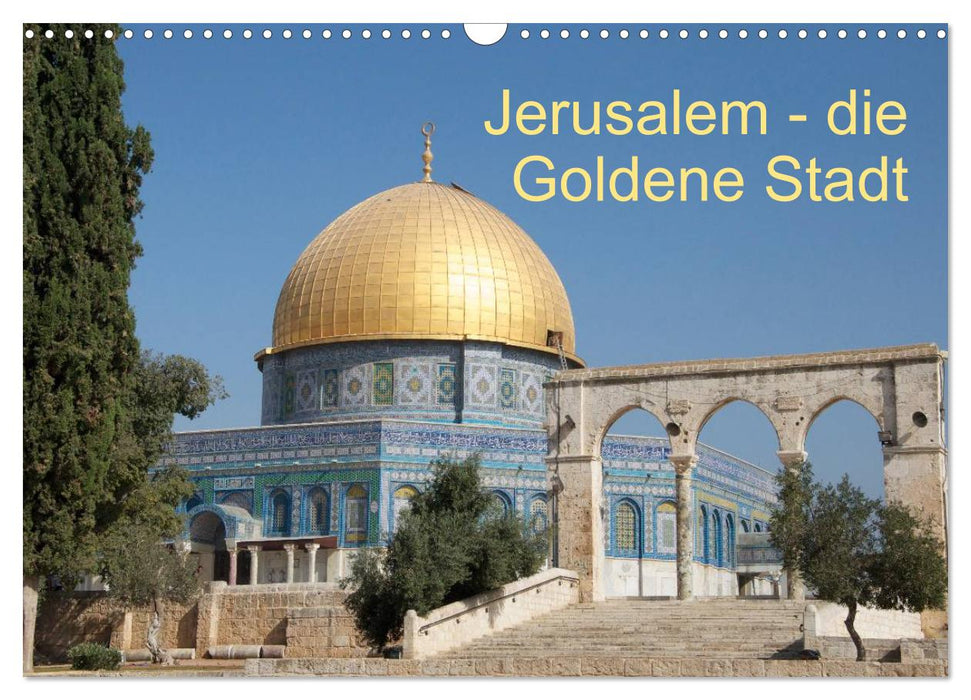 Jerusalem - die Goldene Stadt (CALVENDO Wandkalender 2025)