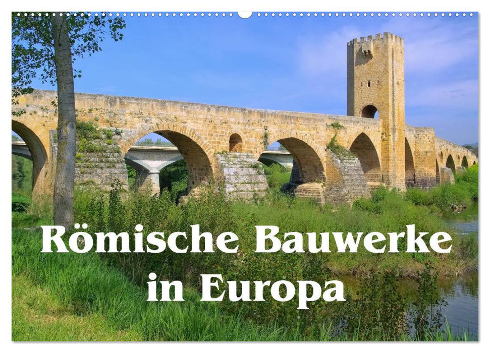 Römische Bauwerke in Europa (CALVENDO Wandkalender 2025)