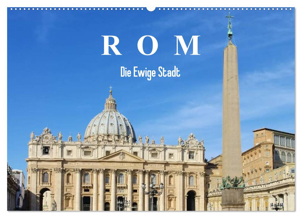 Rom - Die Ewige Stadt (CALVENDO Wandkalender 2025)