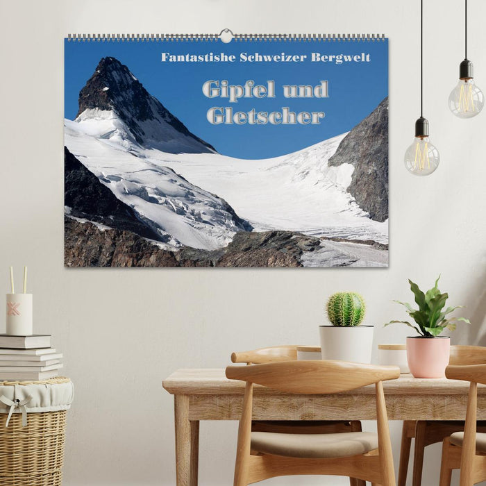 Fantastische Schweizer Bergwelt - Gipfel und Gletscher / CH-Version (CALVENDO Wandkalender 2025)