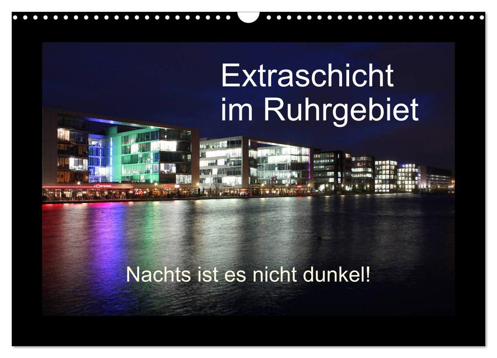 Extraschicht im Ruhrgebiet - Nachts ist es nicht dunkel! (CALVENDO Wandkalender 2025)