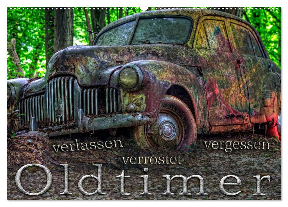 Oldtimer - verlassen verrostet vergessen (CALVENDO Wandkalender 2025)