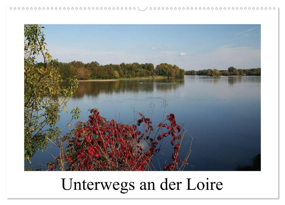 Unterwegs an der Loire (CALVENDO Wandkalender 2025)