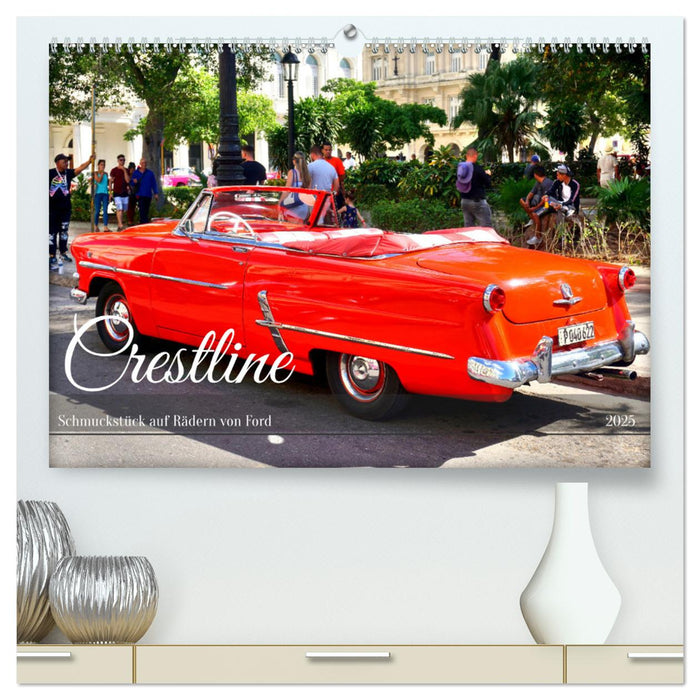 Crestline - Schmuckstück auf Rädern von Ford (CALVENDO Premium Wandkalender 2025)