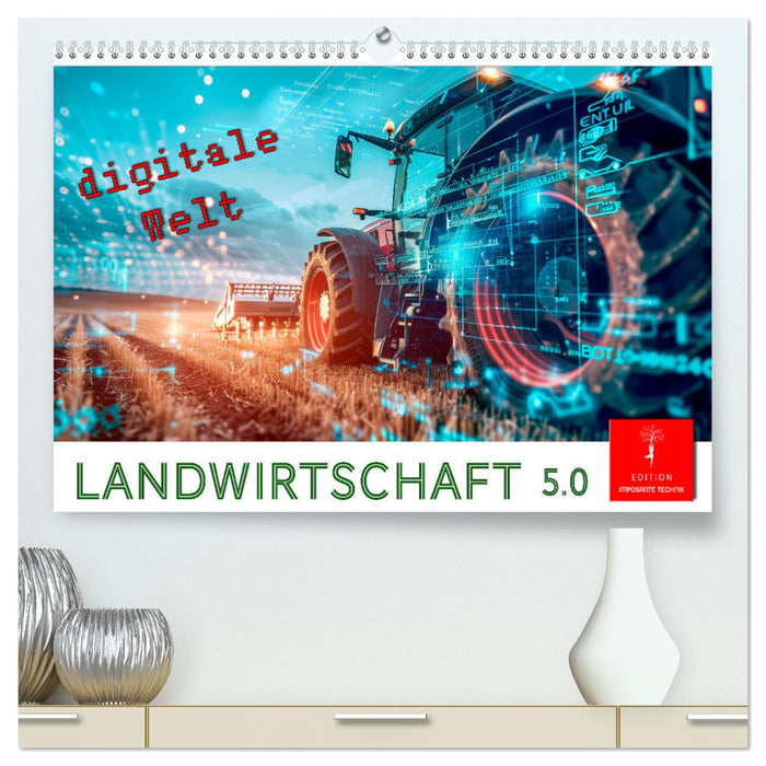 Landwirtschaft 5.0 - digitale Welt (CALVENDO Premium Wandkalender 2025)