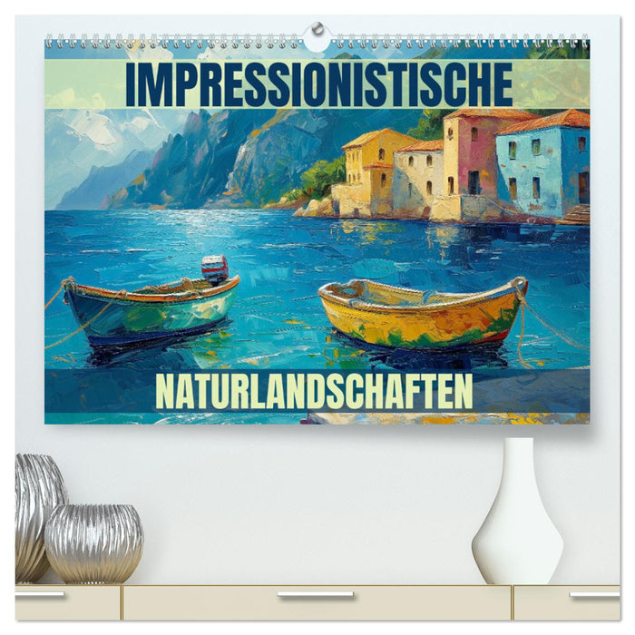 Impressionistische Naturlandschaften (CALVENDO Premium Wandkalender 2025)