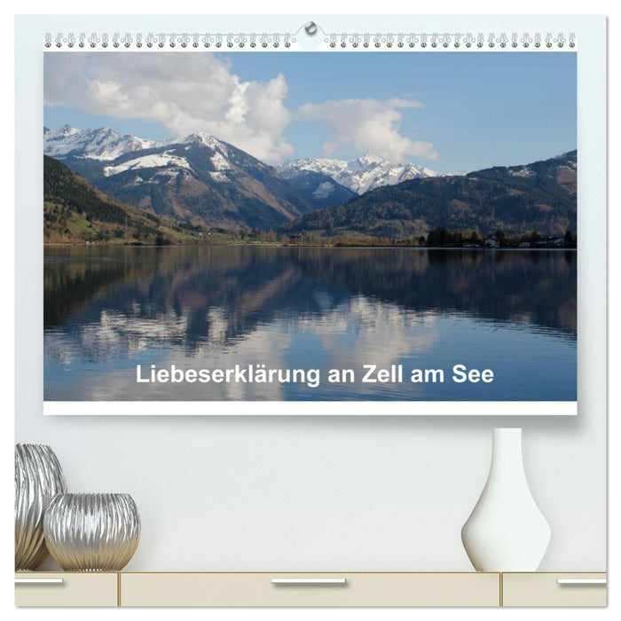 Liebeserklärung an Zell am See (CALVENDO Premium Wandkalender 2025)