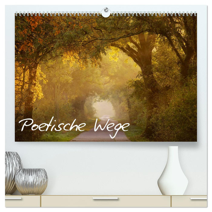 Poetische Wege (CALVENDO Premium Wandkalender 2025)