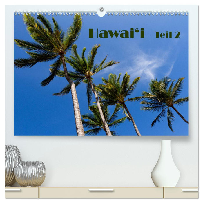 Hawai'i - Teil 2 (CALVENDO Premium Wandkalender 2025)