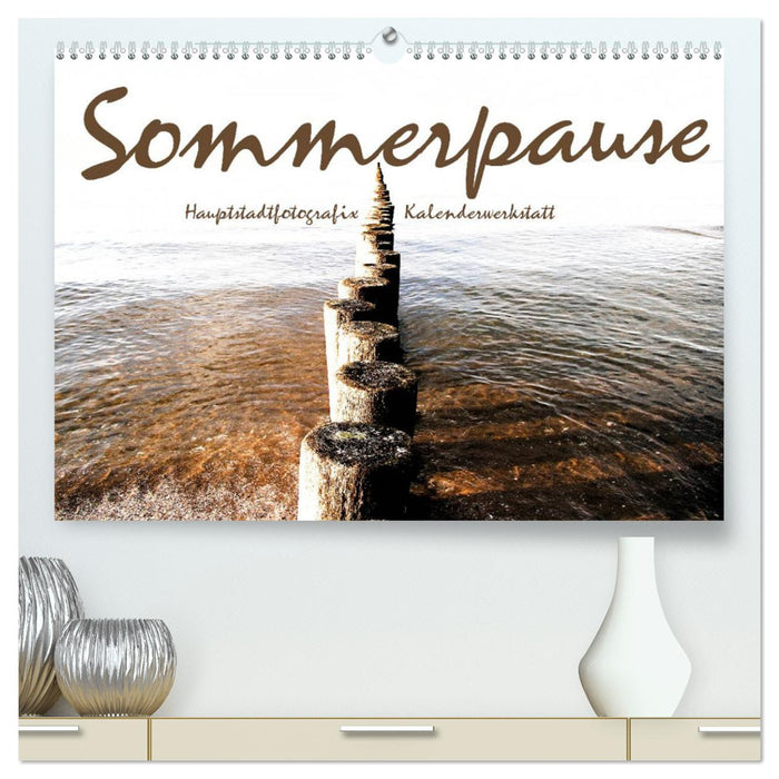 Sommerpause 2025 (CALVENDO Premium Wandkalender 2025)