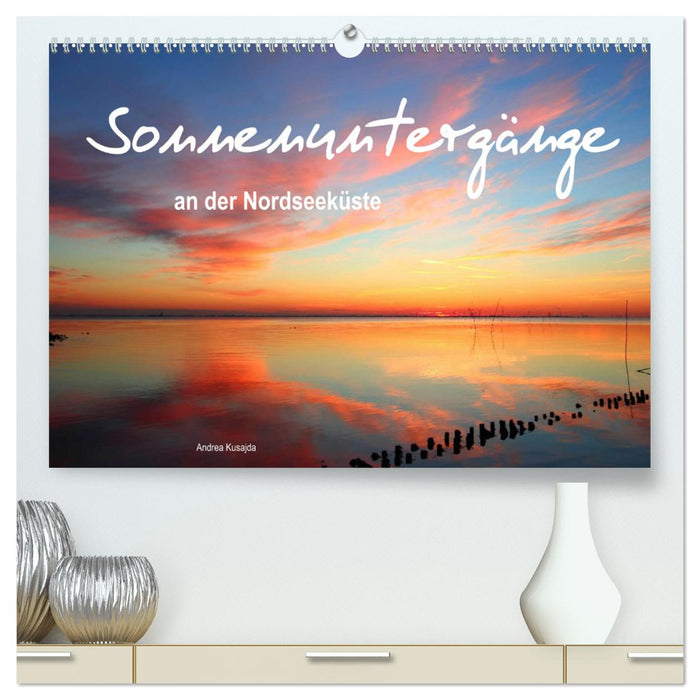 Sonnenuntergänge an der Nordseeküste (CALVENDO Premium Wandkalender 2025)