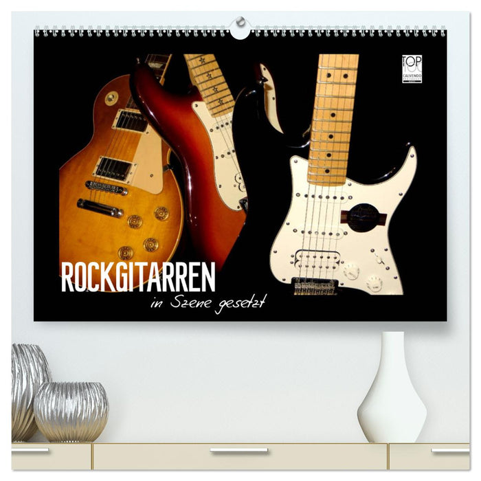 ROCKGITARREN in Szene gesetzt (CALVENDO Premium Wandkalender 2025)