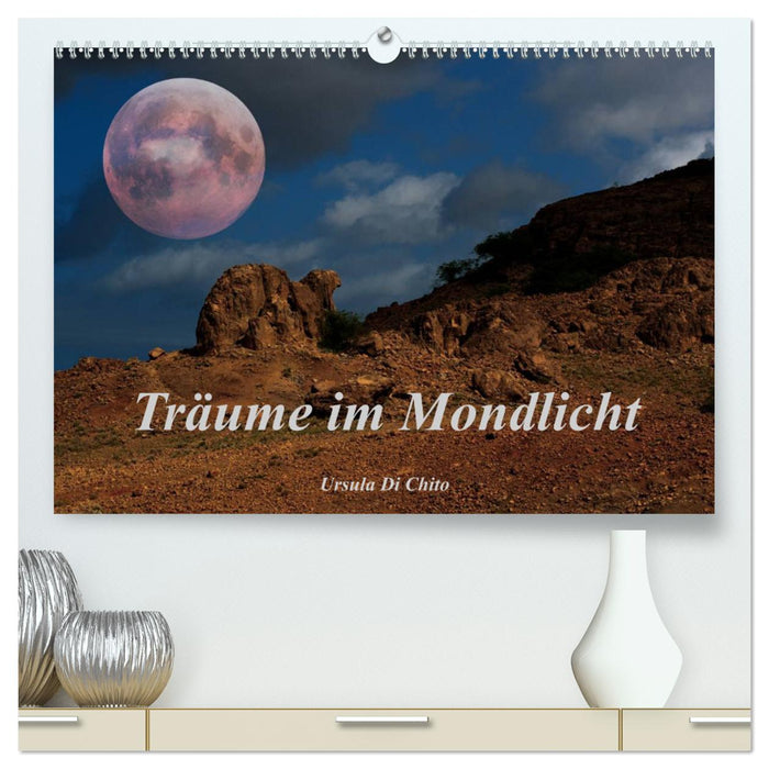 Träume im Mondlicht (CALVENDO Premium Wandkalender 2025)