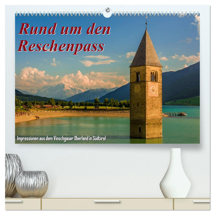 Rund um den Reschenpass (CALVENDO Premium Wandkalender 2025)