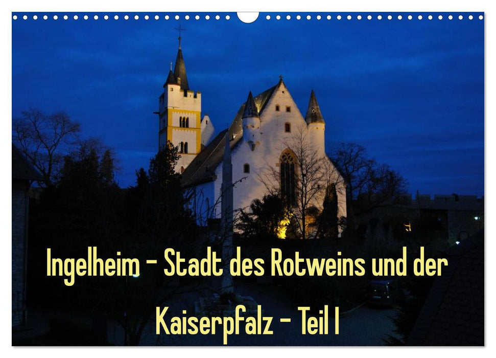 Ingelheim - Stadt des Rotweins und der Kaiserpfalz - Teil I (CALVENDO Wandkalender 2025)