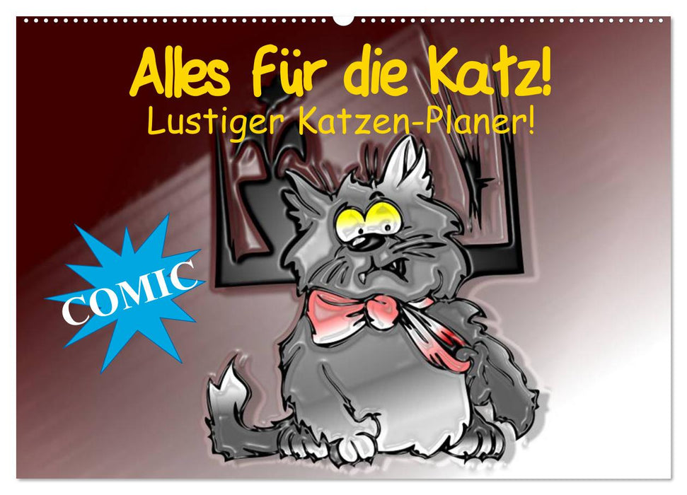 Alles für die Katz! Lustiger Katzen-Planer (CALVENDO Wandkalender 2025)