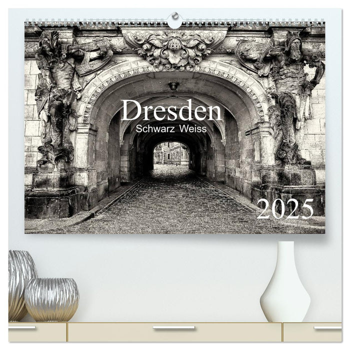 Dresden Schwarz Weiss 2025 (CALVENDO Premium Wandkalender 2025)