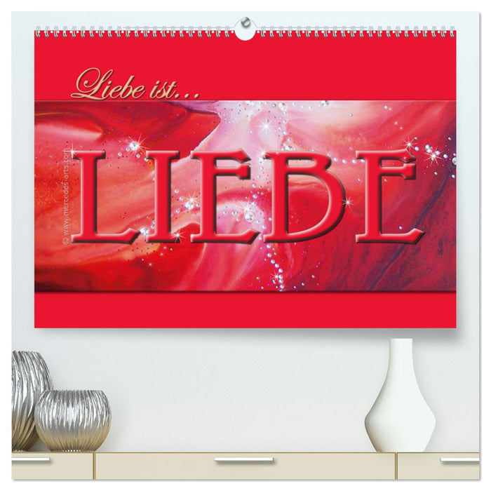 Liebe ist... Liebe (CALVENDO Premium Wandkalender 2025)