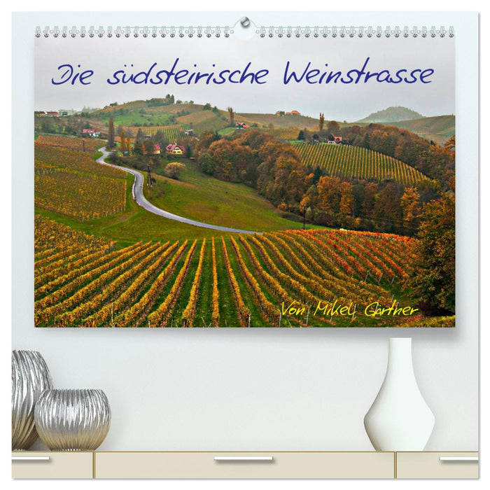 Die Südsteirischen Weinstrasse (CALVENDO Premium Wandkalender 2025)