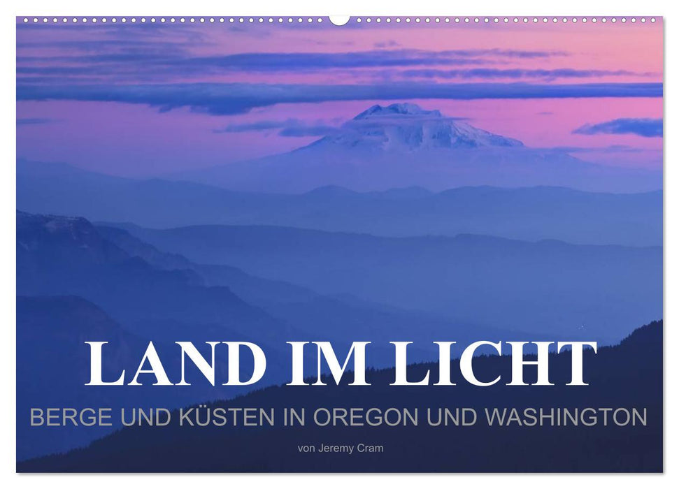 Land im Licht - Berge und Küsten in Oregon und Washington - von Jeremy Cram (CALVENDO Wandkalender 2025)