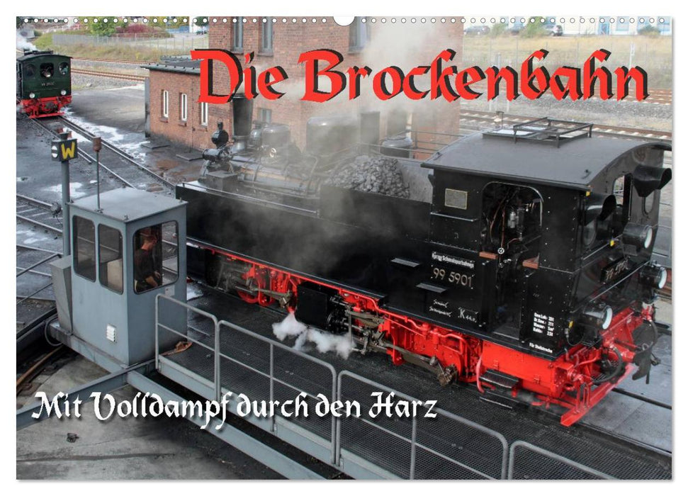 Die Brockenbahn - Mit Volldampf durch den Harz (CALVENDO Wandkalender 2025)