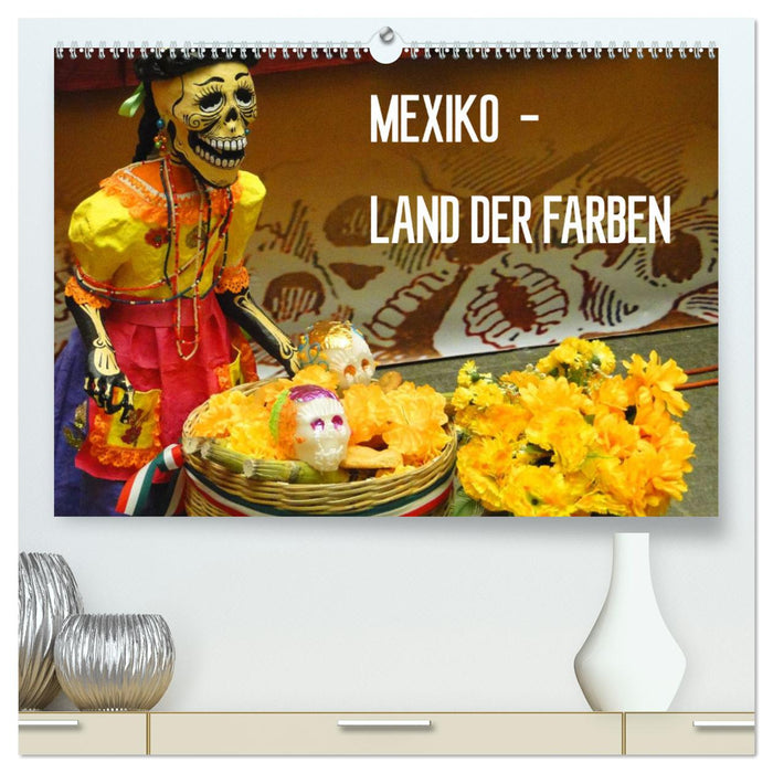 Mexiko - Land der Farben (CALVENDO Premium Wandkalender 2025)
