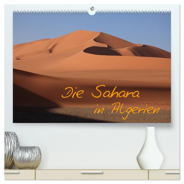 Die Sahara in Algerien / CH-Version (CALVENDO Premium Wandkalender 2025)